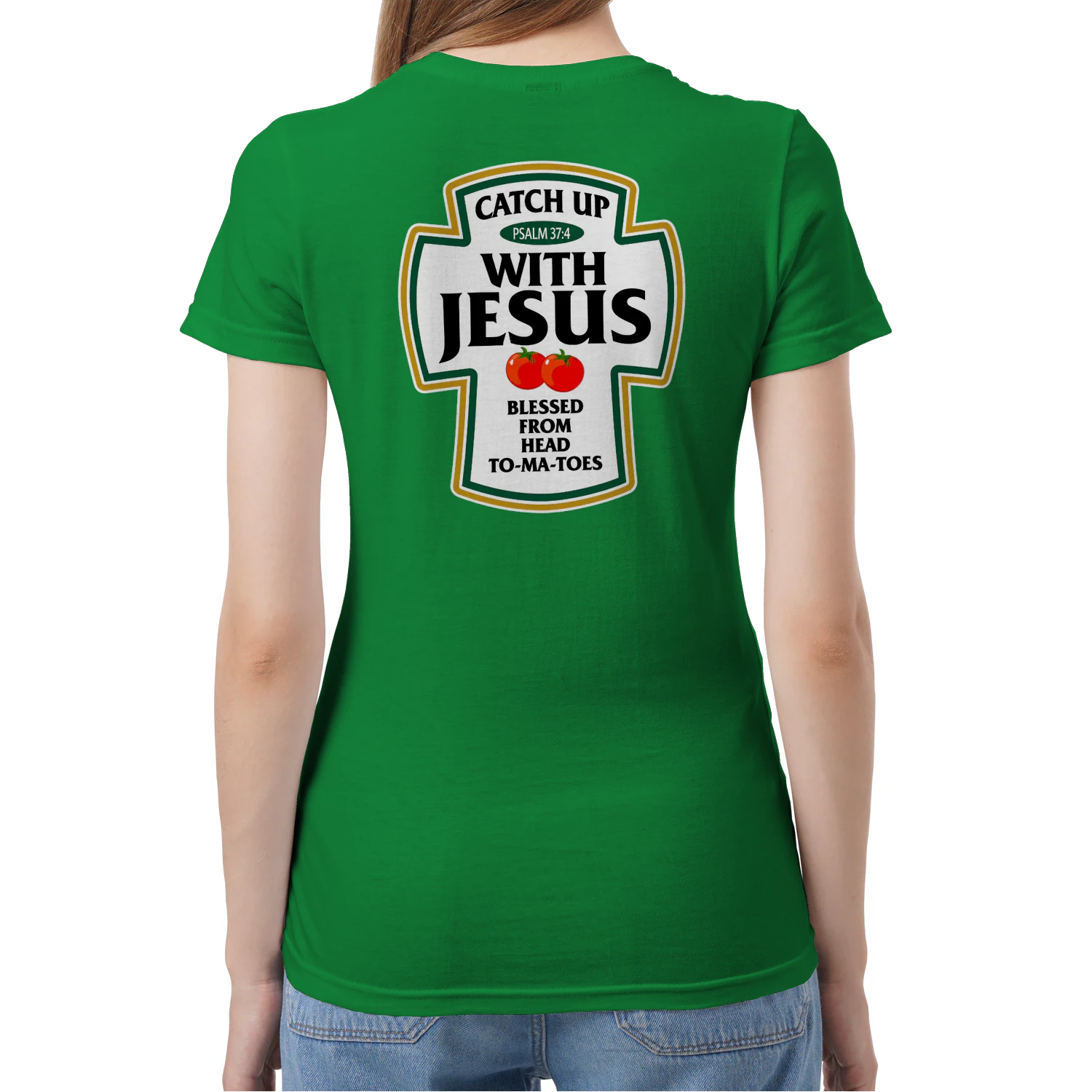 (ON Back) Catch Up With Jesus Psalm 37.4 Blessed From Head To-Ma-Toes