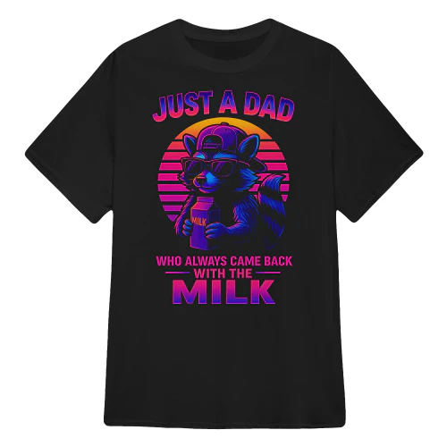 Just a dad who Always Came Back with The Milk Funny Raccoon Fathers Day