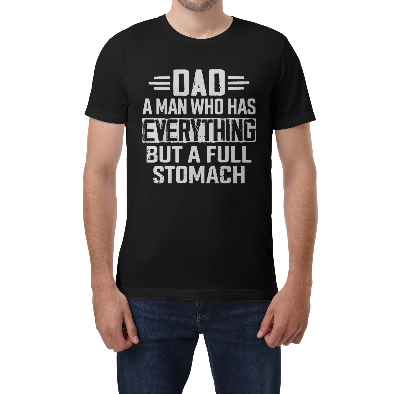 Dad A Man Who Has Everything But A Full Stomach