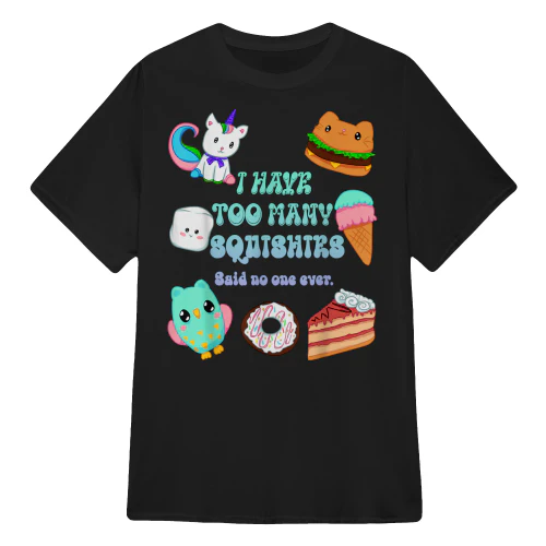 I Have Too Many Squishies Funny Cute Squishy