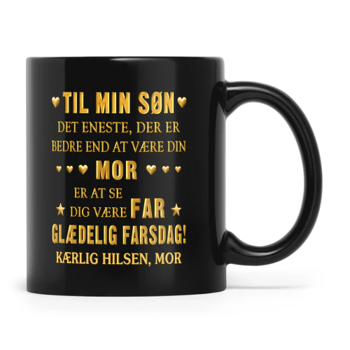DK - TIL MIN SØN DET ENESTE, DER ER BEDRE END AT VÆRE DIN MOR, ER AT SE DIG VÆRE FAR
