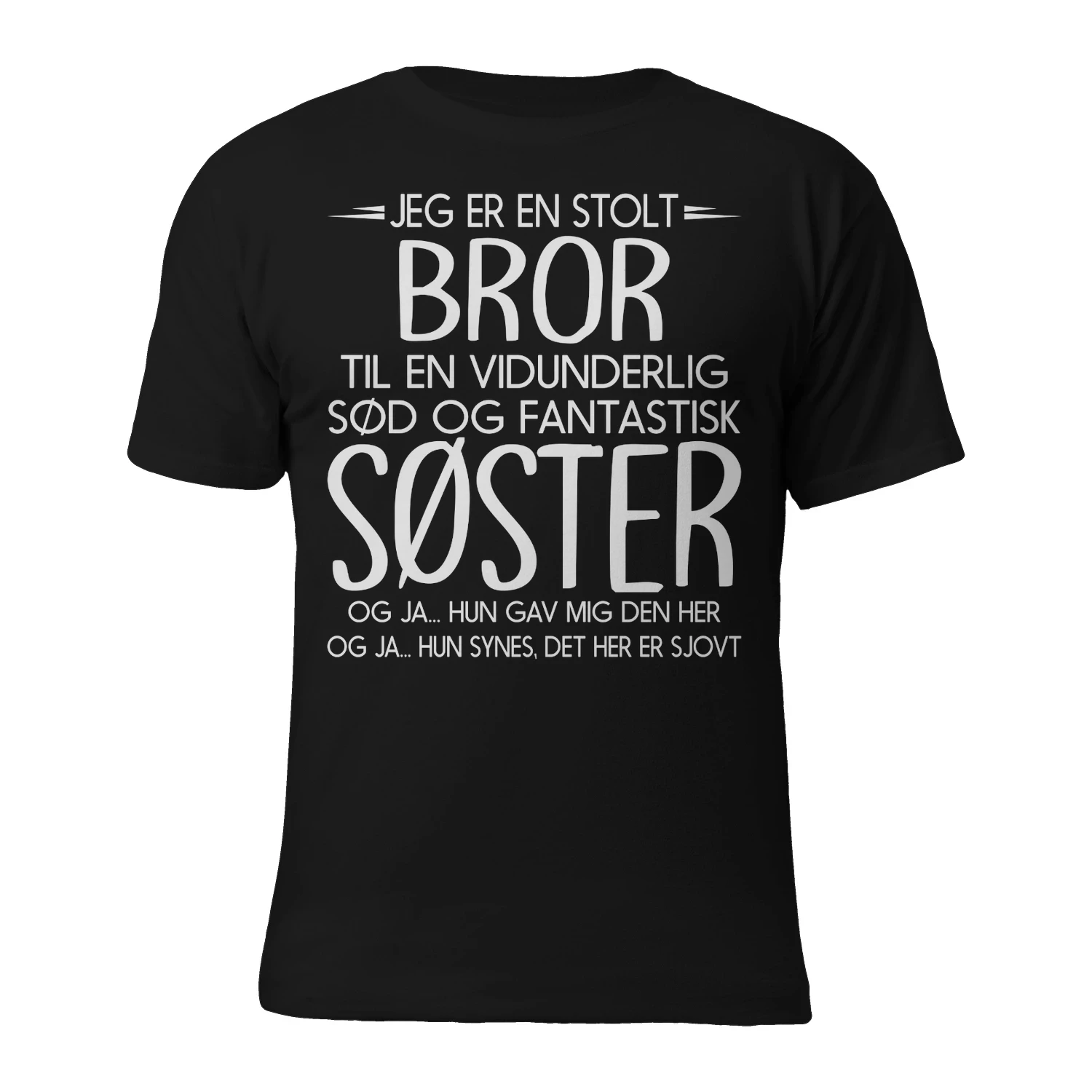 DK - JEG ER EN STOLT  BROR  TIL EN VIDUNDERLIG  SØD OG FANTASTISK  SØSTER