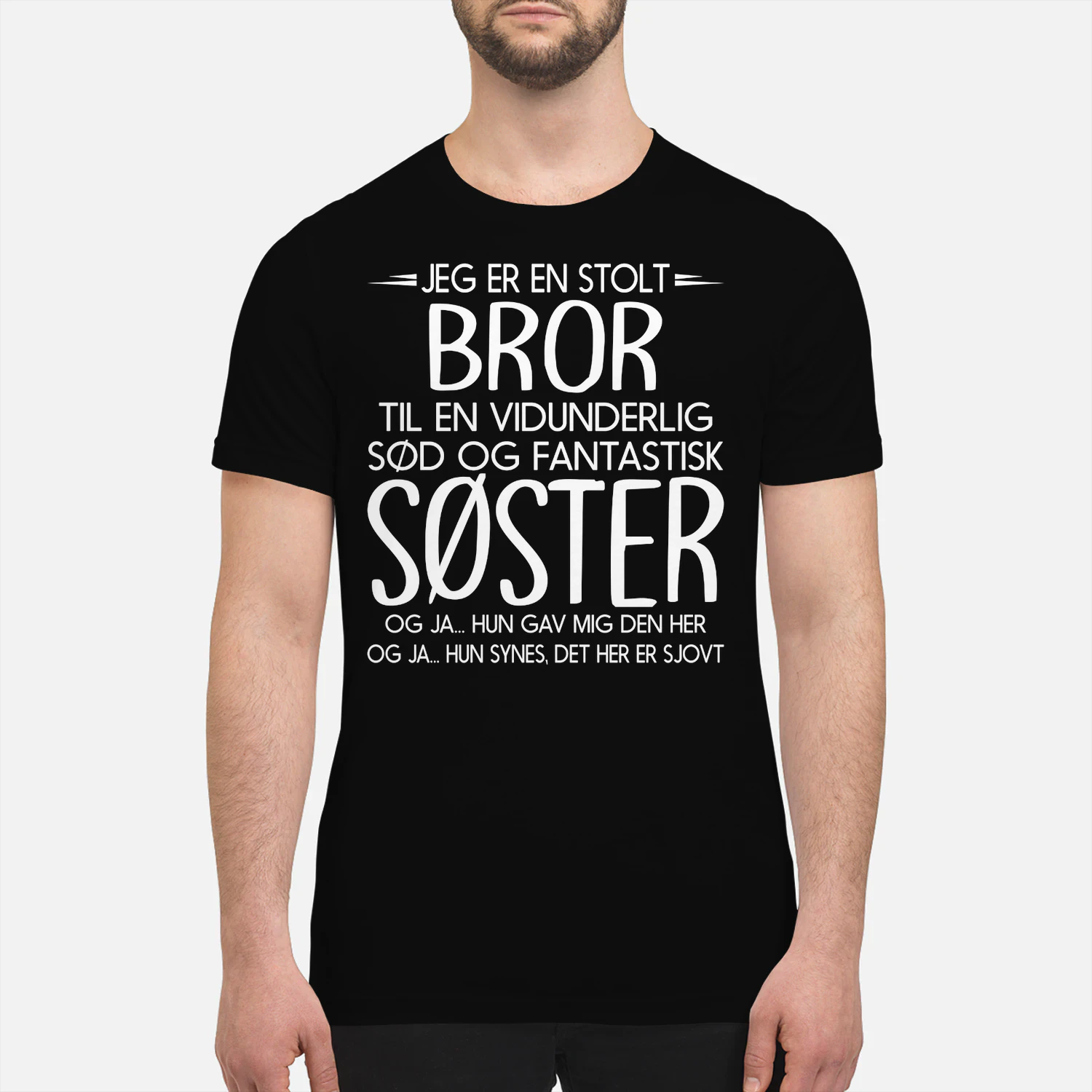 DK - JEG ER EN STOLT  BROR  TIL EN VIDUNDERLIG  SØD OG FANTASTISK  SØSTER