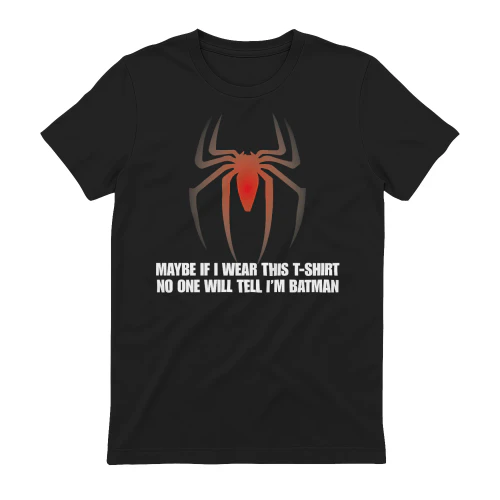 MAYBE IF I WEAR THIS T-SHIRT