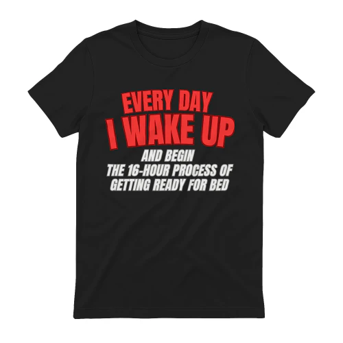 Every day I wake up 