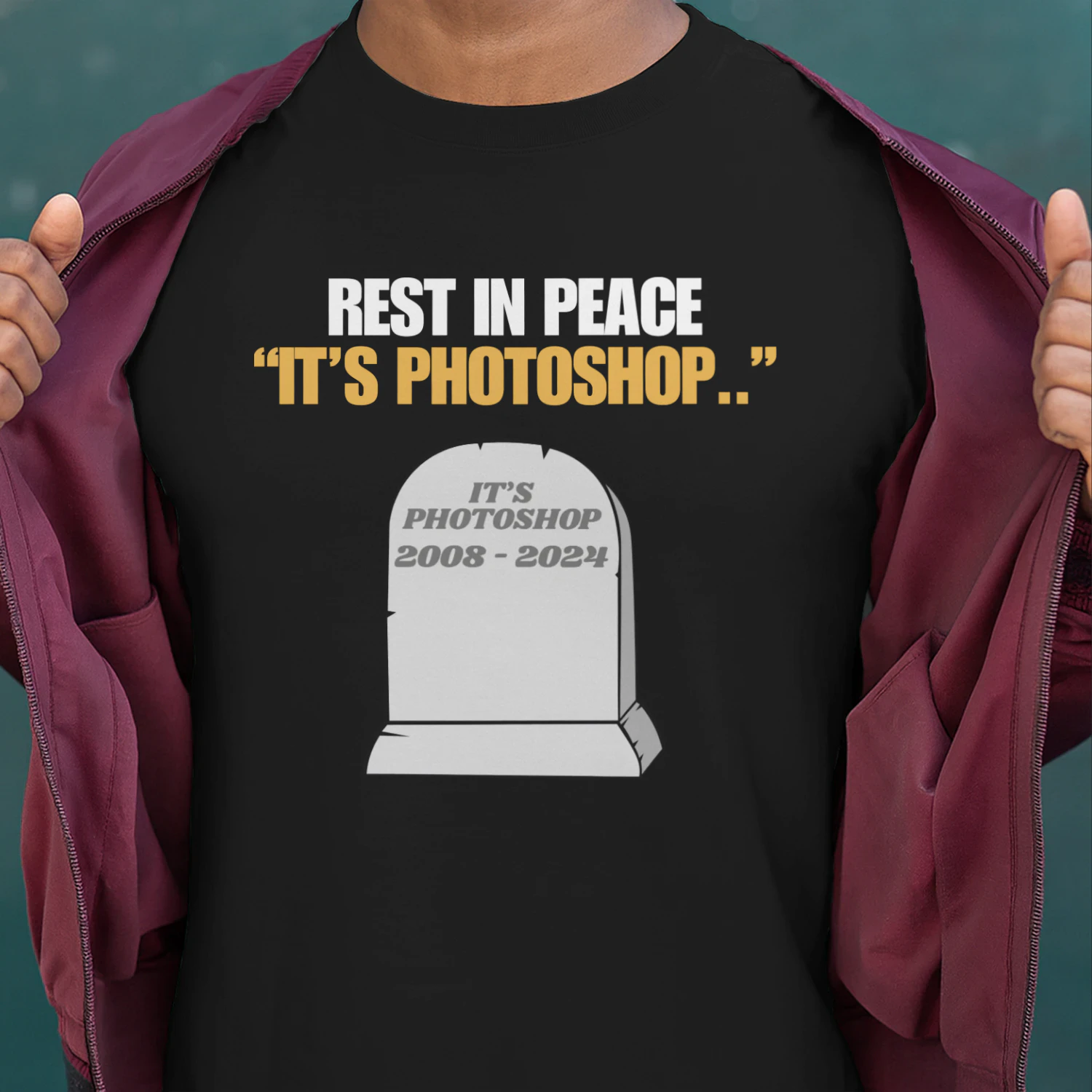 rest in peace “It’s Photoshop..” T-shirt