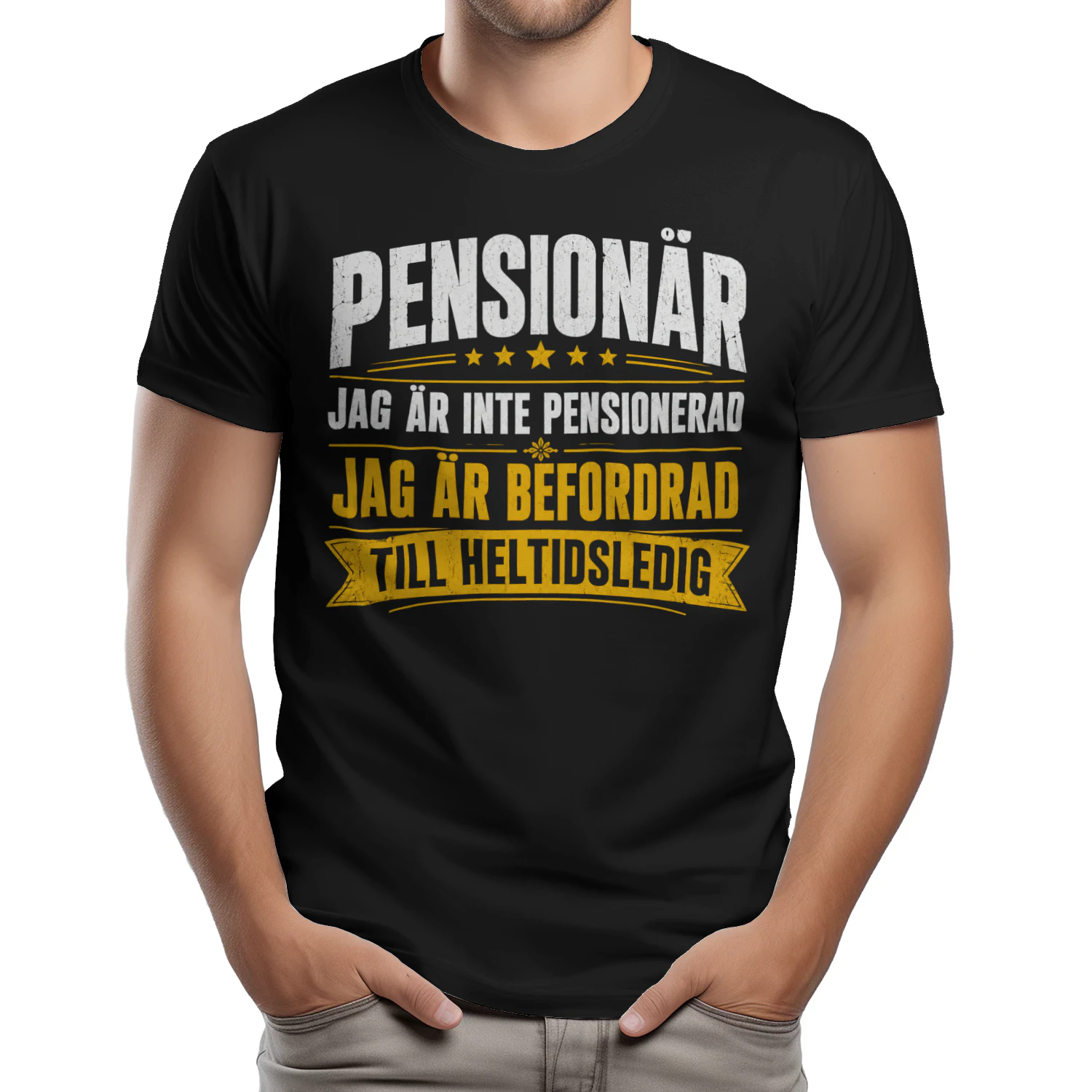T-shirt-Jag är inte Pensionerad – Jag är Befordrad  till Heltidsledig  (⭐⭐⭐⭐⭐)