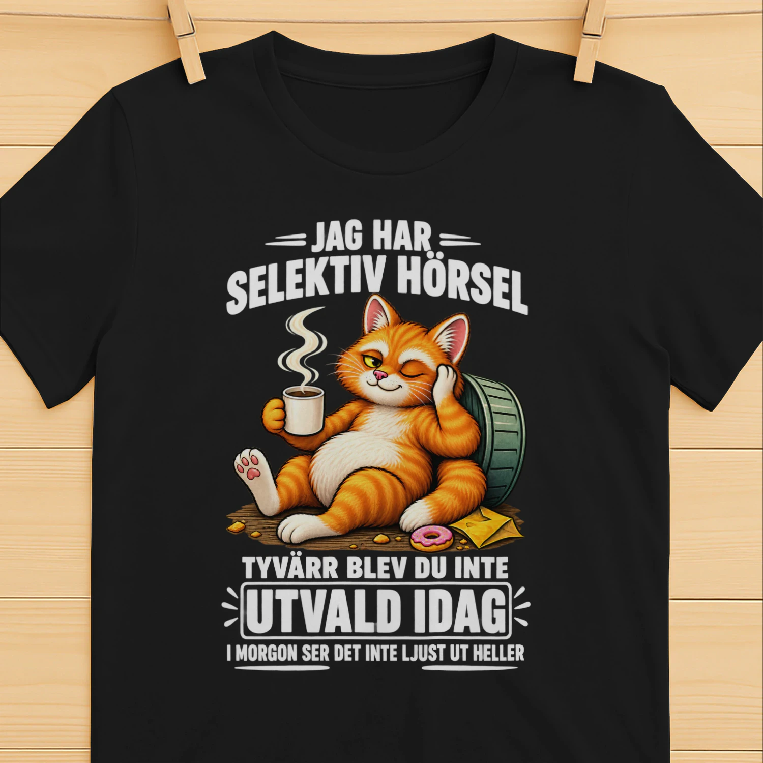Tyvärr Blev Du Inte Utvald Idag – Rolig T-Shirt