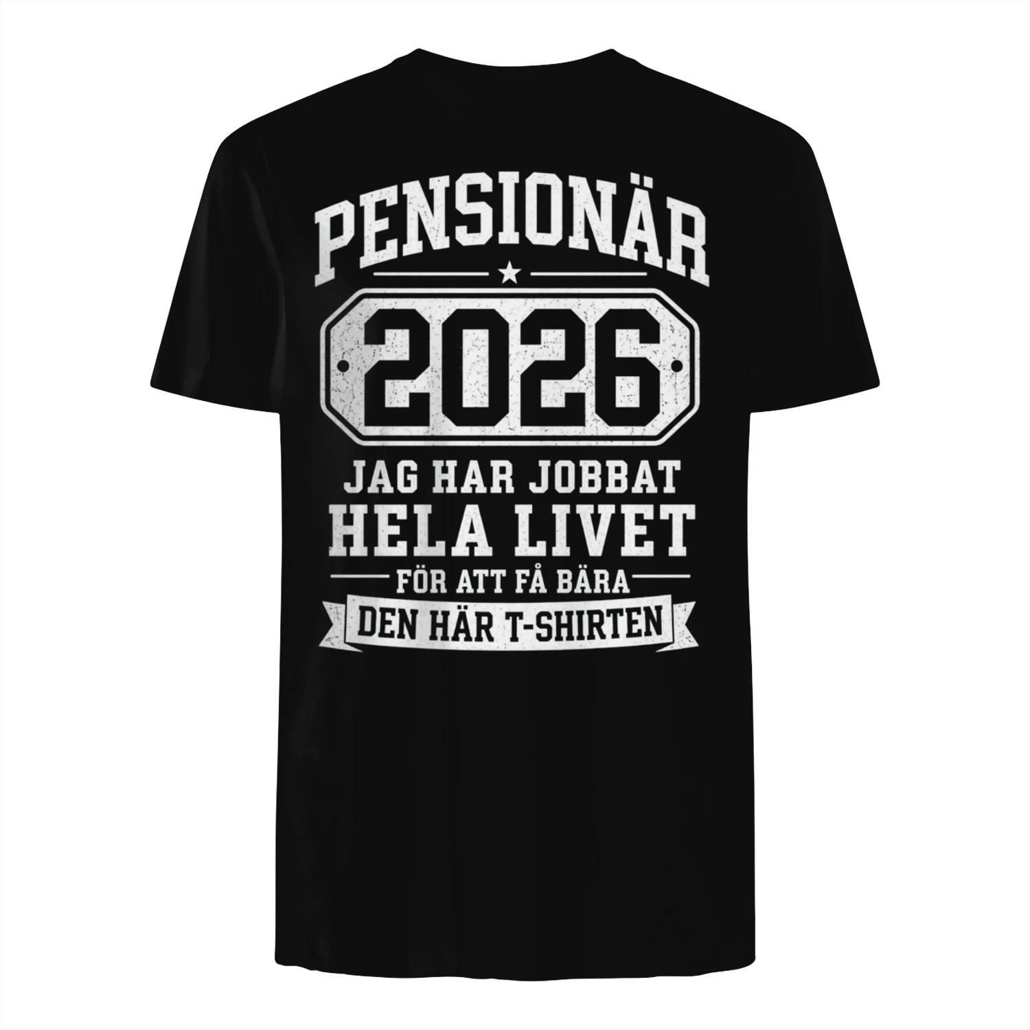 Pensionär 2026 T-Shirt – Jag Har Jobbat Hela Livet För Att Få Bära Den Här T-Shirten