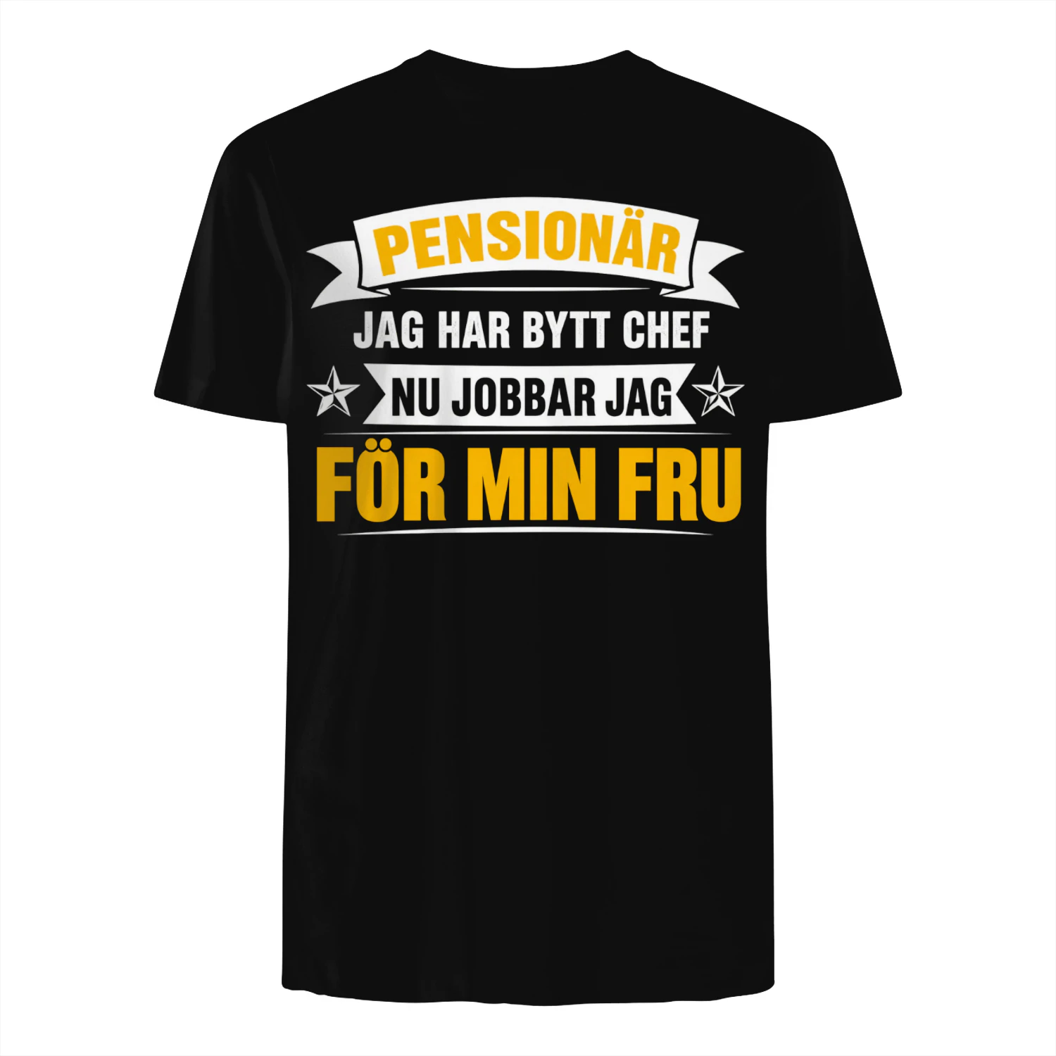 Pensionär – Jag har bytt chef,  nu jobbar jag för min fru T-shirt (⭐⭐⭐⭐⭐)