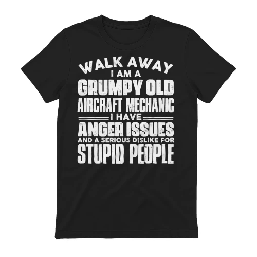 Walk Away I Am A Grumpy Old Aircraft Mechanic