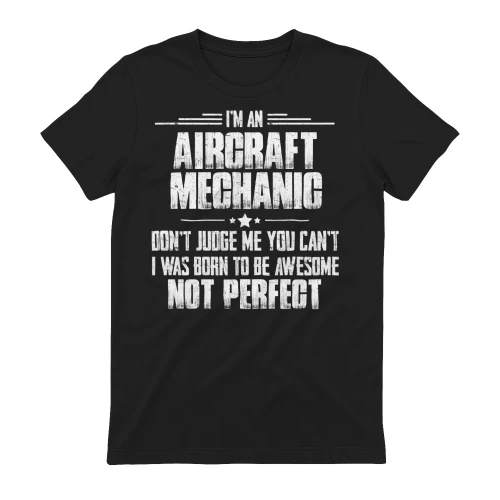 I Am An Aircraft Mechanic - I Was Born To Be Awesome