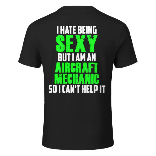 I HATE BEING SEXY BUT I AM AN AIRCRAFT MECHANIC