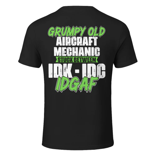 GRUMPY OLD AIRCRAFT MECHANIC STUCK BETWEEN IDK IDC IDGAF