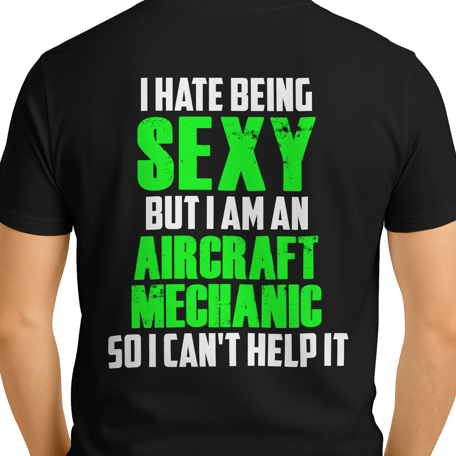 I HATE BEING SEXY BUT I AM AN AIRCRAFT MECHANIC