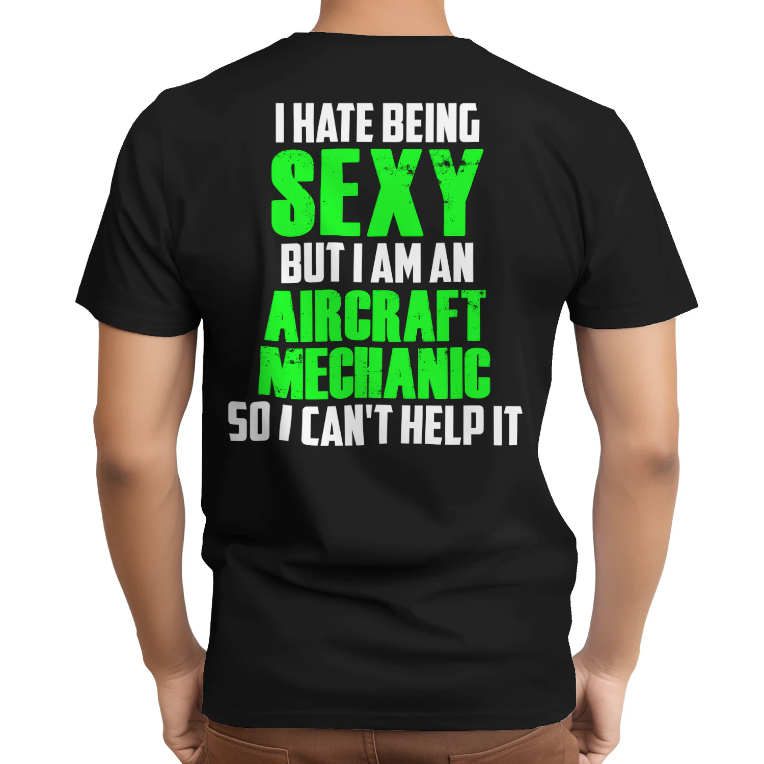 I HATE BEING SEXY BUT I AM AN AIRCRAFT MECHANIC