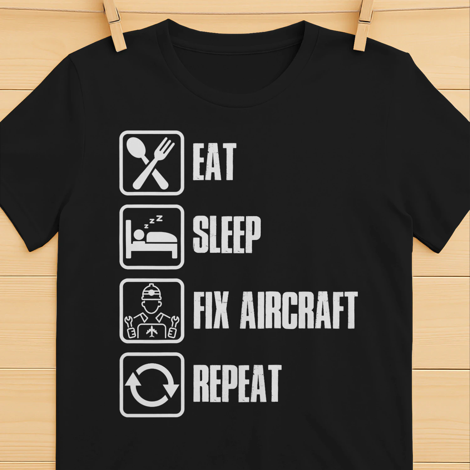EAT - SLEEP - FIX AIRCRAFT - REPEAT