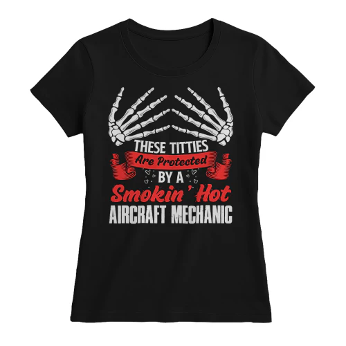 Protected By A Smokin Hot Aircraft Mechanic