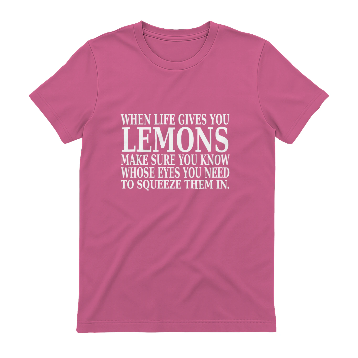 When Life Gives You Lemons Aim For Their Eyes T-Shirt