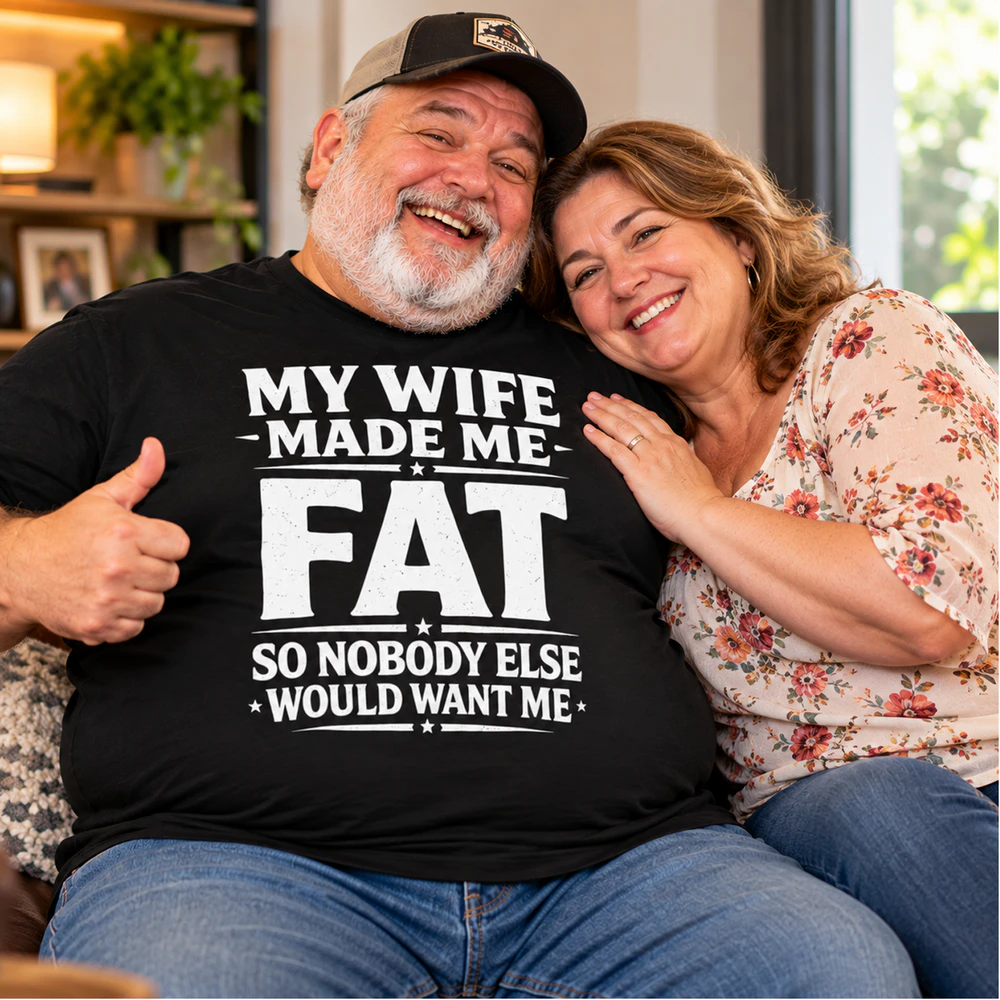 My Wife Made Me Fat Funny Saying Husband