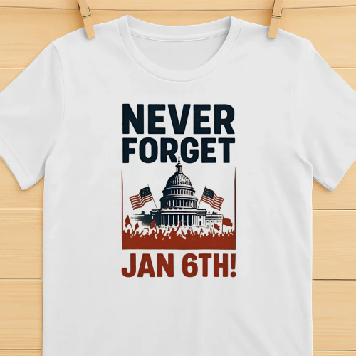 Never forget January 6th political shirt