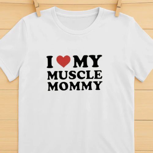 I love my muscle mommy shirt