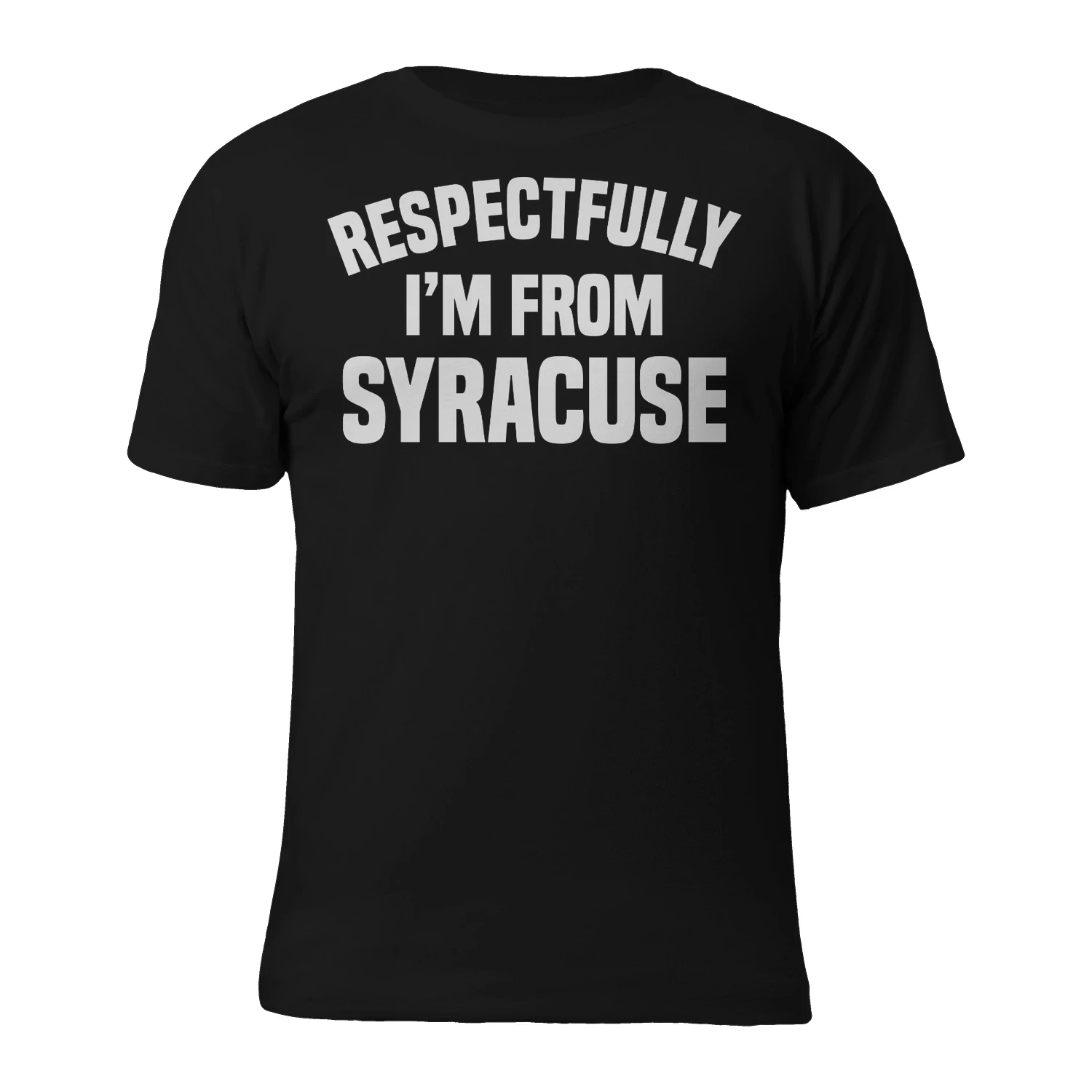 Respectfully  Im From Syracuse