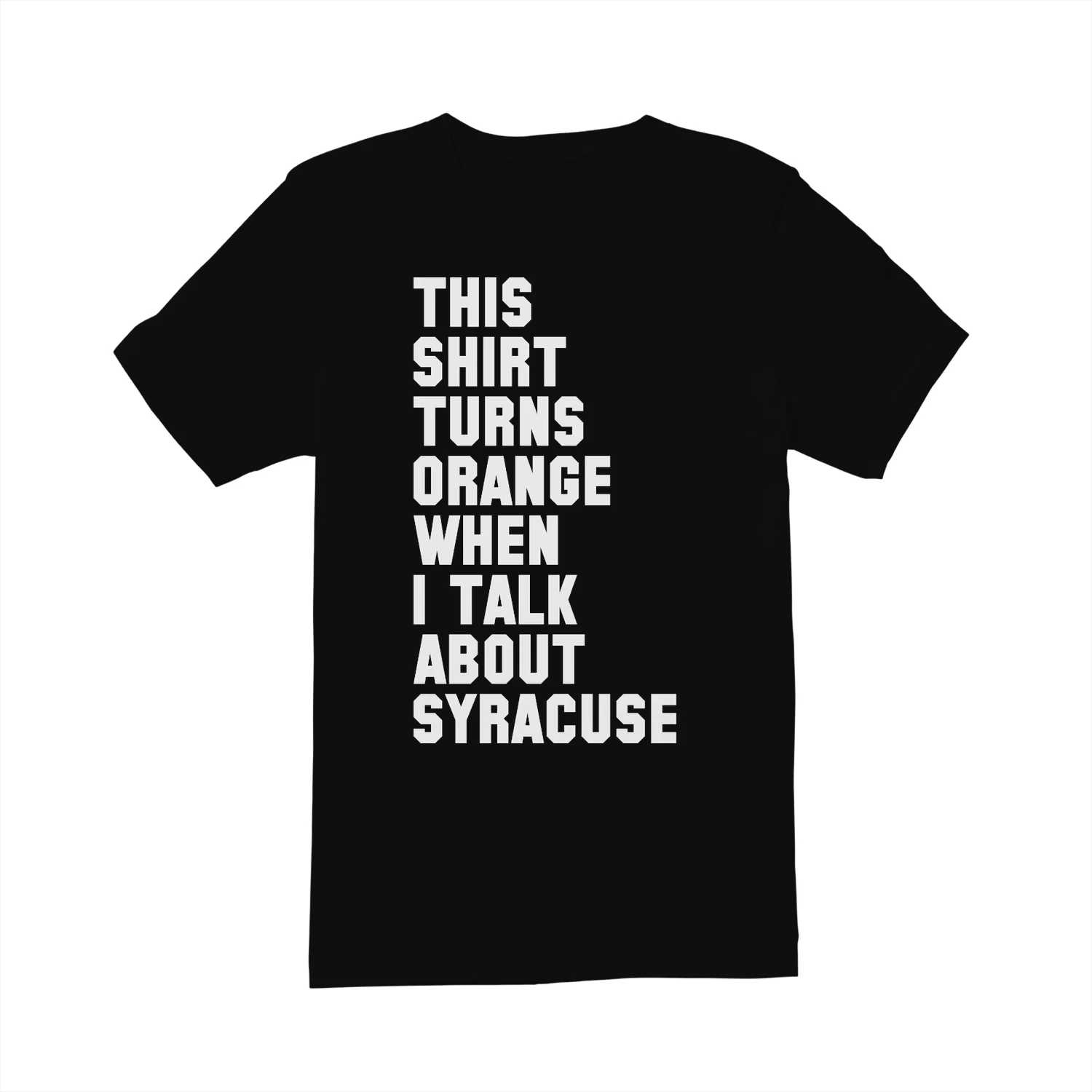 This shirt turns ORANGE when I talk about Syracuse
