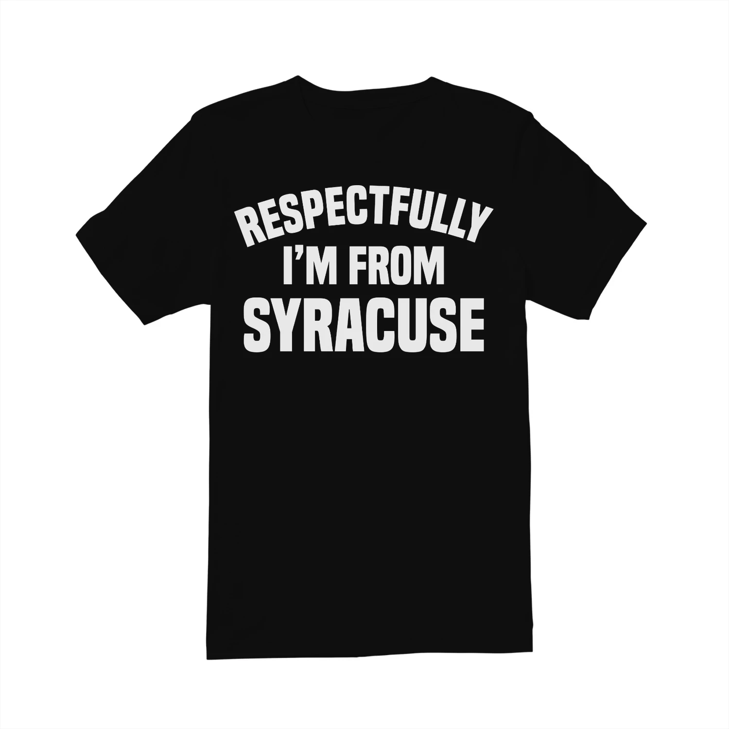 Respectfully  Im From Syracuse