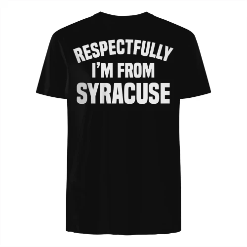 Respectfully  Im From Syracuse Copy