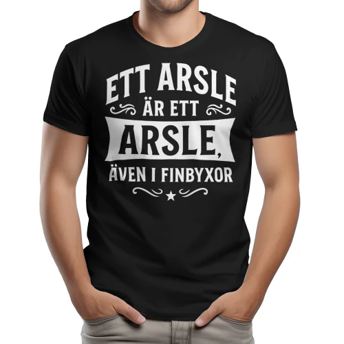ett arsle ar ett arsle aven i finbyxor swedish