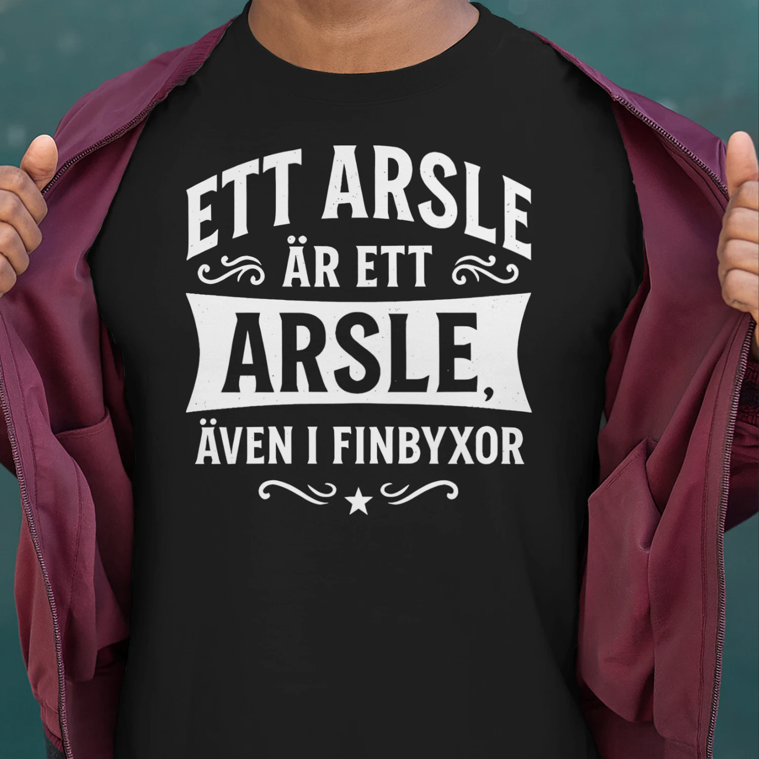 ett arsle ar ett arsle aven i finbyxor swedish
