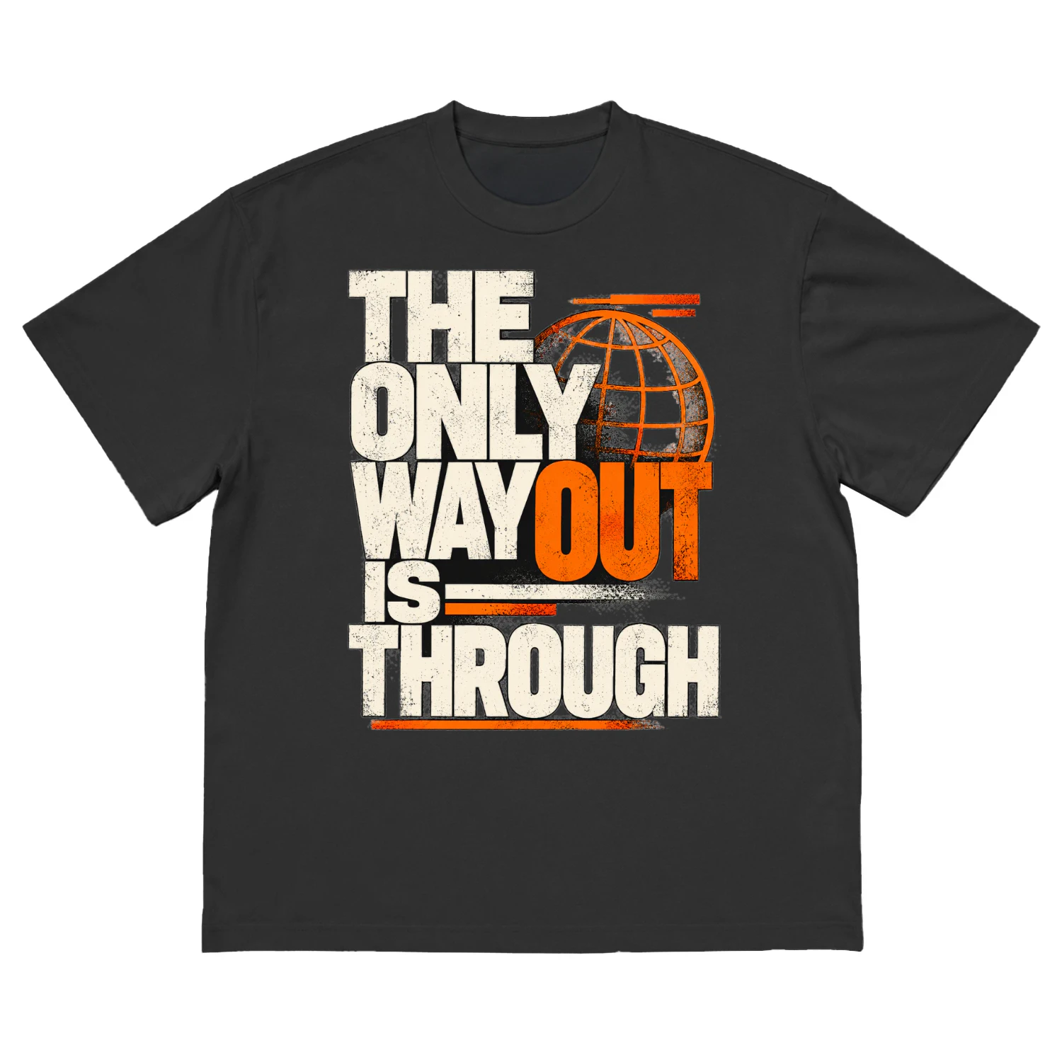 The Only Way Out Is Through – Bold Streetwear Typography T-Shirt Design