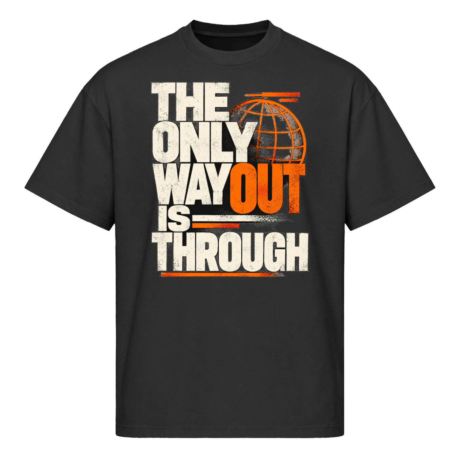 The Only Way Out Is Through – Bold Streetwear Typography T-Shirt Design