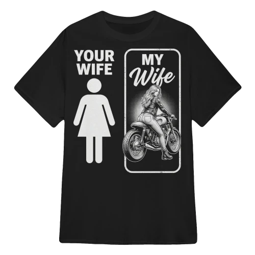 Your Wife My Wife Motorcycle Funny