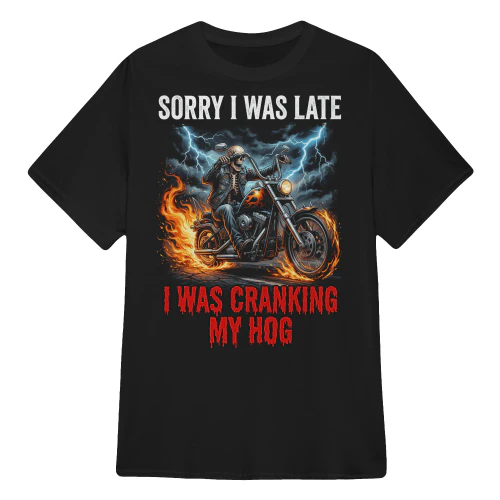 I Was Cranking My Hog Biker Motorcycle Funny