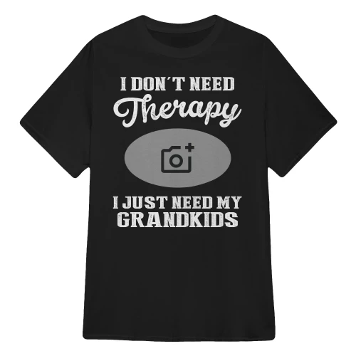 I Don't Need Therapy I Just Need My