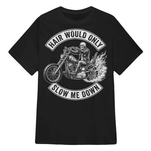 Hair Would Slow Me Down Biker Motorcycle