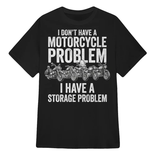 I Dont Have A Motorcycle Problem I Have A Storage Problem