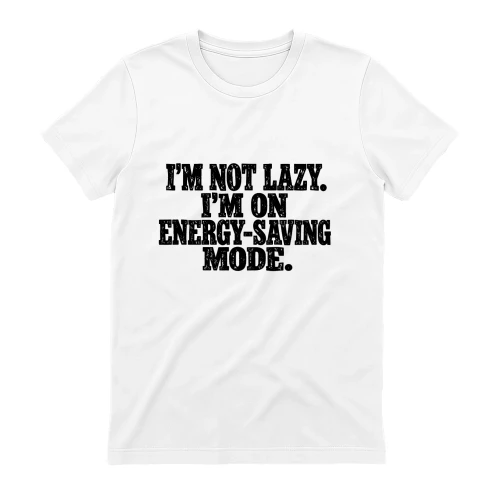 I'm Not Lazy. I'm on Energy-Saving Mode.