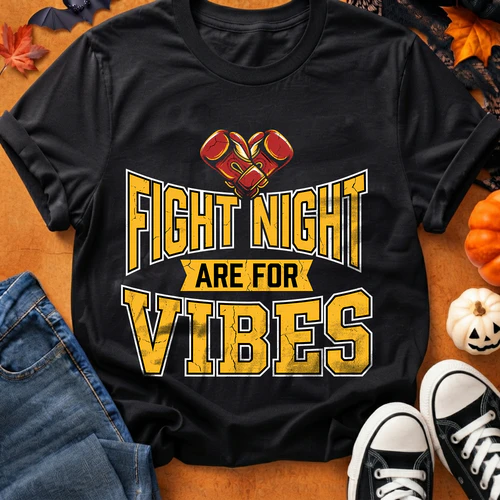 FIGHT NIGHT ARE FOR VIBES