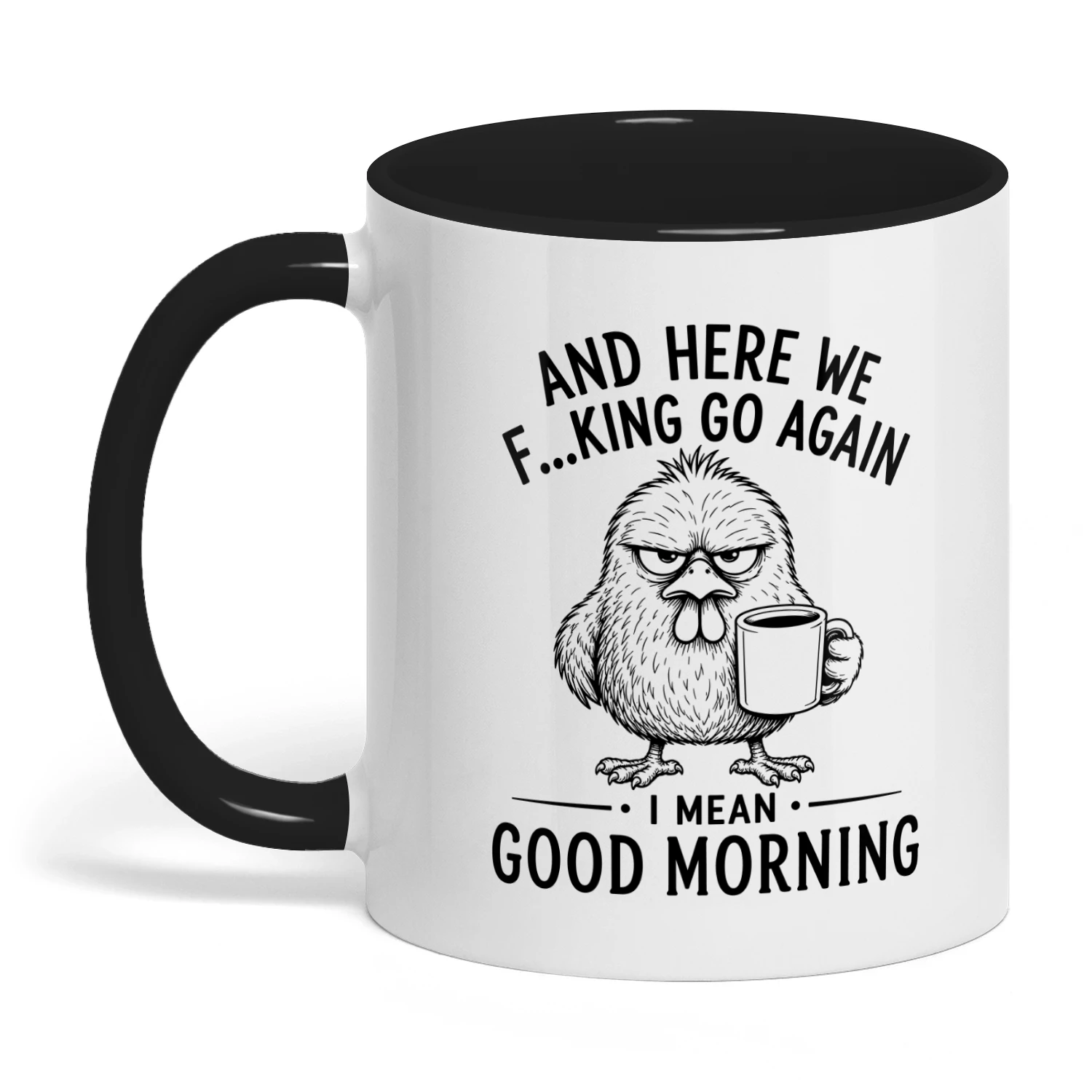 And Here We F...ing Go Again Coffee Mug  | Funny Morning Mug