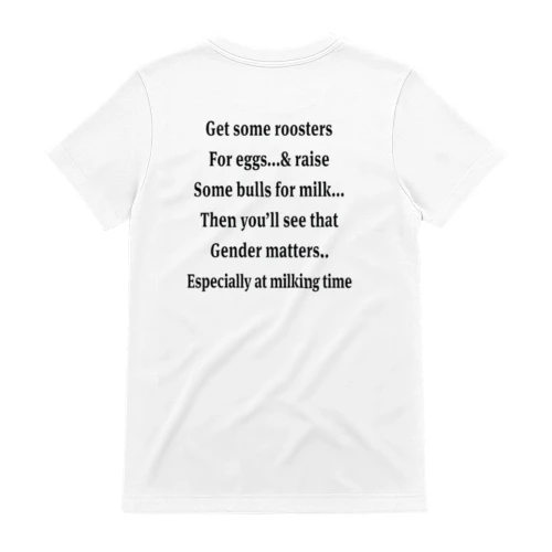 et some roosters for eggs and raise some bulls for milk then you’ll see that gender matters shirt