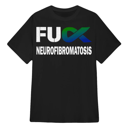 Neurofibromatosis  awareness fu ck NF