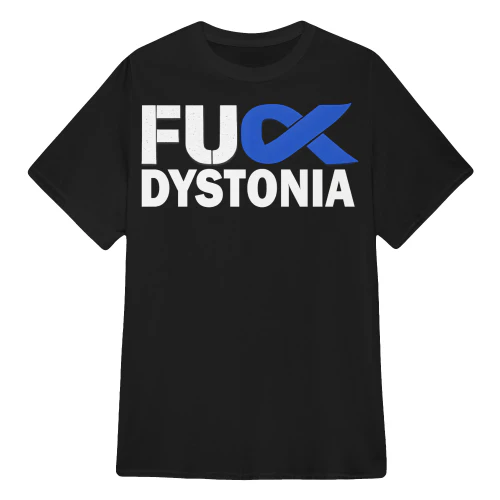 Dystonia Awareness  fu ck dystonia