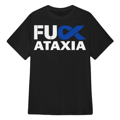 Ataxia Awareness fu ck ataxia