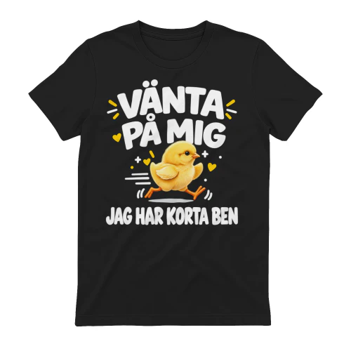 “VÄNTA PÅ MIG” “JAG HAR KORTA BEN”