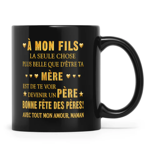 FR - À MON FILS LA SEULE CHOSE PLUS BELLE QUE D'ÊTRE TA MÈRE EST DE TE VOIR DEVENIR UN PÈRE