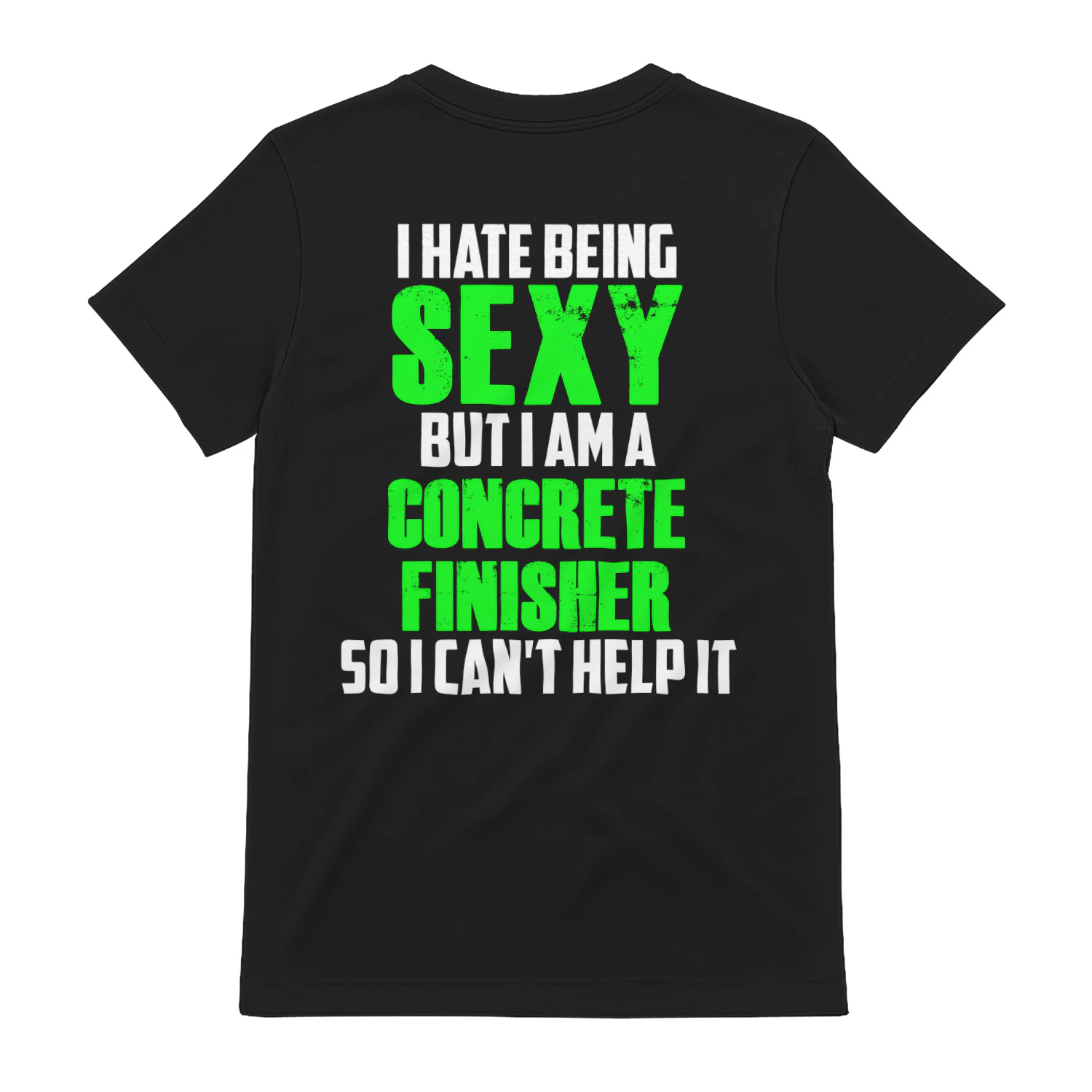 I HATE BEING SEXY BUT I AM A CONCRETE FINISHER