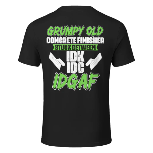 GRUMPY OLD CONCRETE FINISHER STUCK BETWEEN IDK IDC IDGAF